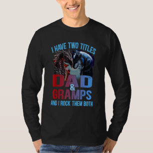 Mens I Have Two Titles Dad And Gramps Wolf And Dra T-Shirt