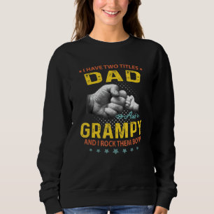 Mens I Have Two Titles Dad And Grampy Fathers Da Sweatshirt