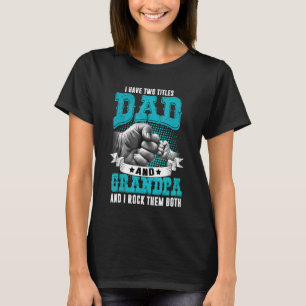 Mens I Have Two Titles Dad And Grandpa  Fathers Da T-Shirt