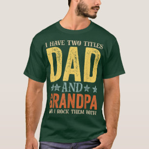 Mens I Have Two Titles Dad And Grandpa Retro Funny T-Shirt