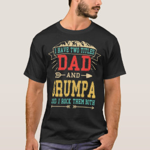 Mens I Have Two Titles Dad And Grumpa   Fathers Da T-Shirt