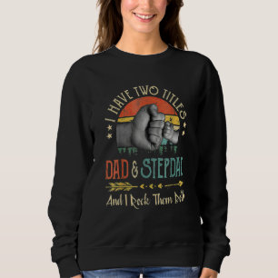 Mens I Have Two Titles Dad And I Have Two Titles D Sweatshirt