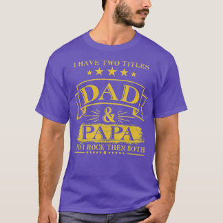 Mens I Have Two Titles Dad And Papa Funny  Fathers T-Shirt
