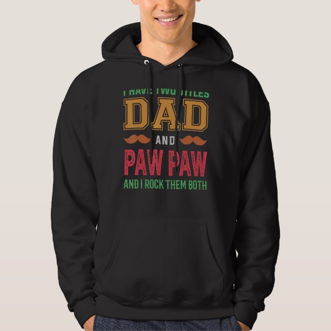Mens I Have Two Titles Dad And Paw Paw  Grandpa Fa Hoodie (Front)