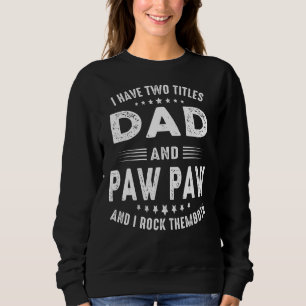 Mens I Have Two Titles Dad And Paw Paw Vintage Fat Sweatshirt
