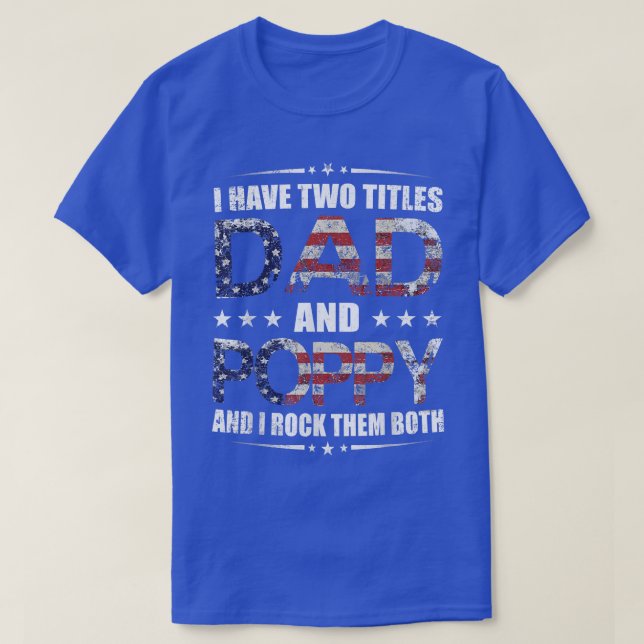 Mens I Have Two Titles Dad and Poppy Shirt Father' (Design Front)