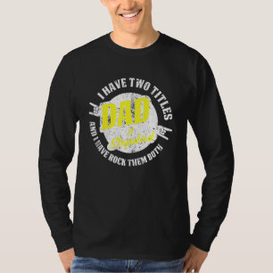 Mens I Have Two Titles Dad And Stepdad I Rock Them T-Shirt