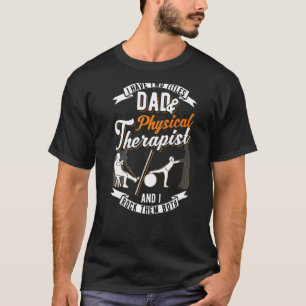 Mens I Have Two Titles Dad & Physical Therapist Ph T-Shirt