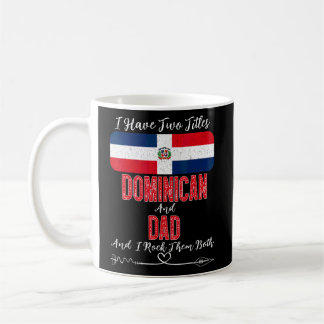 Mens I Have Two Titles Dominican And Dad Dominican Coffee Mug