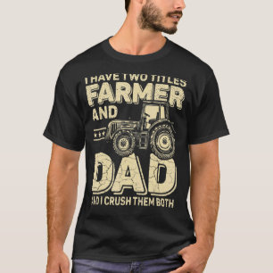 Mens I Have Two Titles Farmer And Dad Tractor Farm T-Shirt