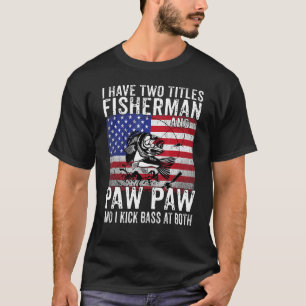 Mens I Have Two Titles Fisherman And Paw Paw Vinta T-Shirt