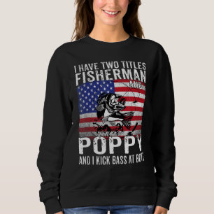 Mens I Have Two Titles Fisherman And Poppy Vintage Sweatshirt