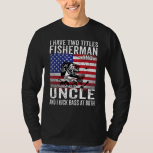 Mens I Have Two Titles Fisherman And Uncle Vintage T-Shirt