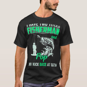 Mens I Have Two Titles Fisherman Pepe Bass Fishing T-Shirt