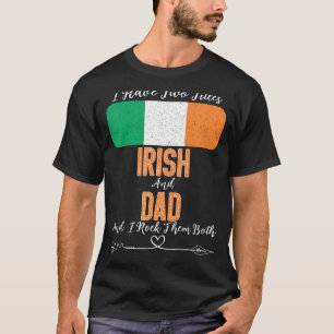 Mens I Have Two Titles Irish And Dad Ireland T-Shirt