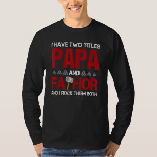 Mens I Have Two Titles Papa And Fathor And I Rock  T-Shirt