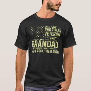 Mens I Have Two Titles Veteran And Grandad I Rock  T-Shirt