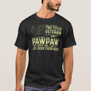 Mens I Have Two Titles Veteran And Pawpaw I Rock T T-Shirt