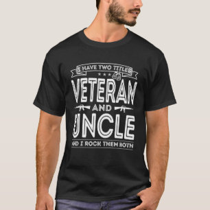 Mens I have two titles Veteran and Uncle Funny Pro T-Shirt