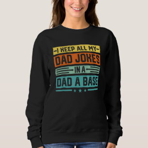 Mens I Keep All My Dad Jokes In A Dad A Base Fath Sweatshirt