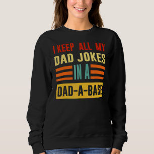 Mens I Keep All My Dad Jokes In A Dad A Base Fathe Sweatshirt