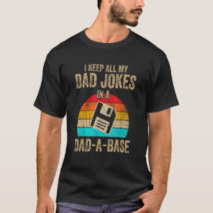 Mens I Keep All My Dad Jokes In A Dad-A-Base Vinta T-Shirt