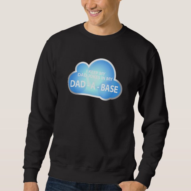 Mens I Keep Dad Jokes In My Dad - A - Base Cloud Sweatshirt (Front)