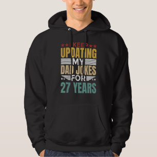 Mens  I Keep Updating My Dad Jokes For 27 Years Fa Hoodie