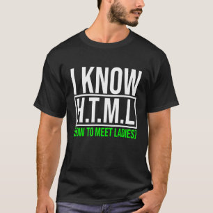 Mens I Know Html How To Meet Ladies Programming L T-Shirt