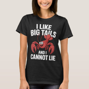 Mens I Like Big Tails and I Cannot Lie Crawfish Fu T-Shirt