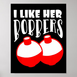 Men's I Like Her Bobbers Funny Fishing Couples Gif Poster