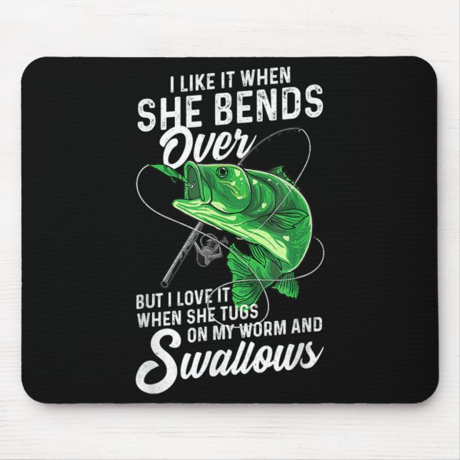 Mens I Like It When She Bends Over Fishing Gifts f Mouse Pad (Front)