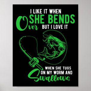 Mens I Like It When She Bends Over Funny Fishing A Poster