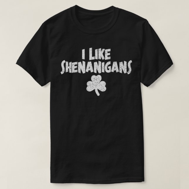Mens I Like Shenanigans Clover Funny Irish St Patr T-Shirt (Design Front)