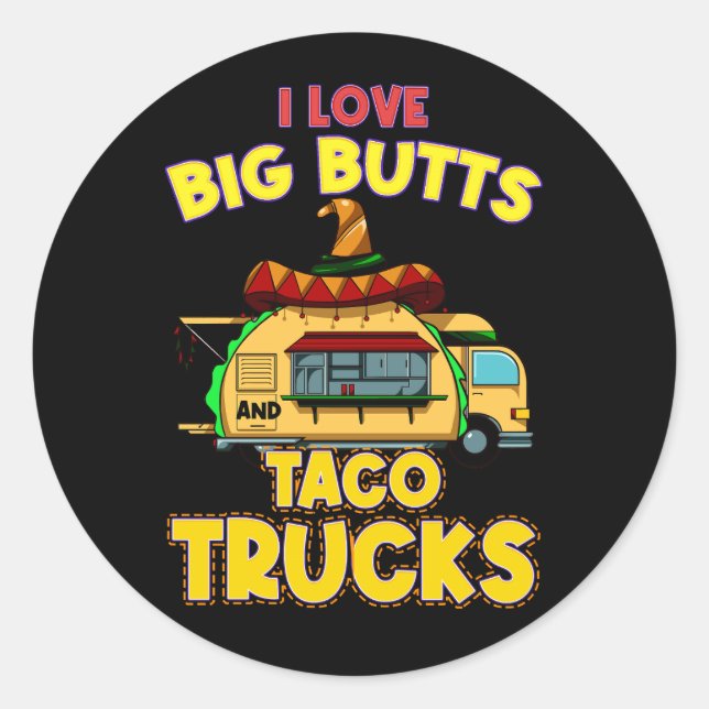 Mens I Love Big Butts And Taco Trucks Sombrero Mex Classic Round Sticker (Front)