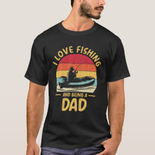 Mens I Love Fishing And Being A Dad. Funny Vintage T-Shirt