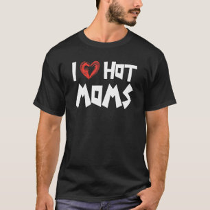 Mens I Love Hot Moms  Nice Saying Hot Party T-Shirt