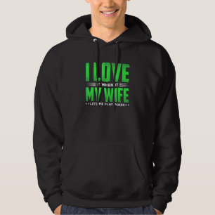 Mens I Love It When My Wife Lets Me Play Poker Fun Hoodie