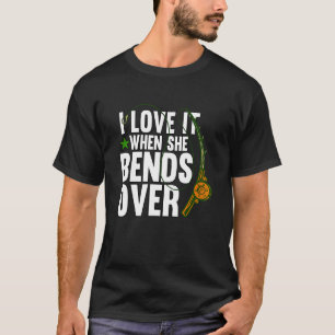 Mens I Love It When She Bends Over Fishing Fisherm T-Shirt