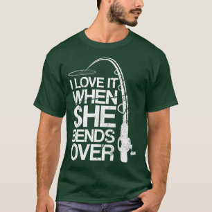Mens I Love It When She Bends Over Funny Fishing T-Shirt