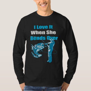 Mens I Love It When She Bends Over T-Shirt