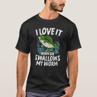 Mens I Love It When She Swallows My Worm Fisherman T-Shirt