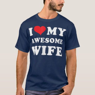 Mens I Love My Awesome Wife T-Shirt