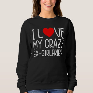 Mens I Love My Gf Set I Love My Crazy Ex Girlfri Sweatshirt