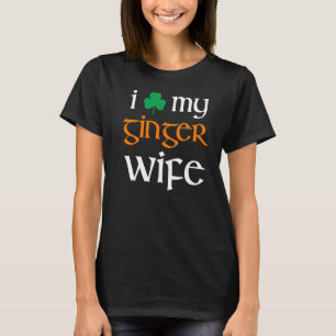 Mens I Love My Ginger Wife Redhead St Patricks Day T-Shirt