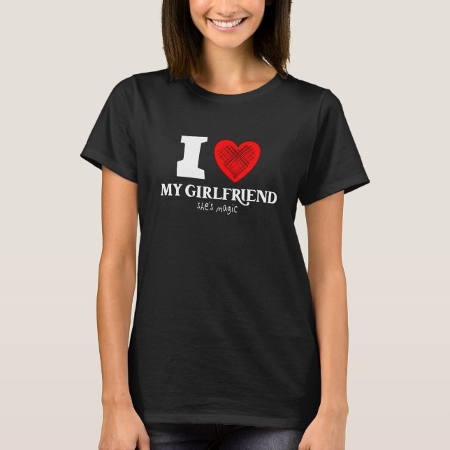 Mens I love my Girlfriend she's magic with heart T-Shirt (Front)