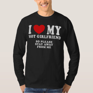 Mens I Love My Hot Girlfriend Cool Freaky Man So T-Shirt