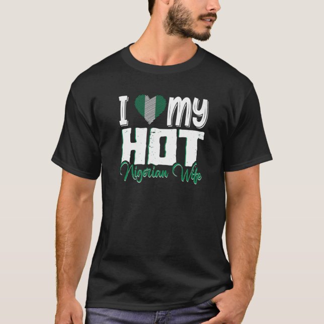Mens I Love My Hot Nigerian Wife Nigeria  3 T-Shirt (Front)