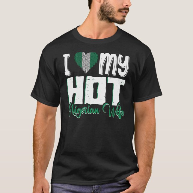 Mens I Love My Hot Nigerian Wife Nigeria T-Shirt (Front)