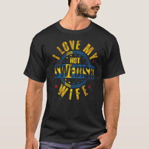 Mens I Love My Hot Swedish Wife Sweden   T-Shirt